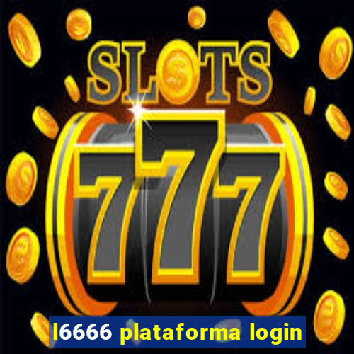 l6666 plataforma login